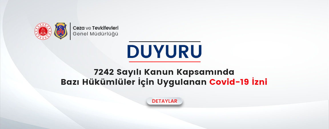 7242 sayili kanun kapsaminda bazi hukumluler icin uygulanan covid 19 izni ile ilgili duyuru